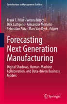 Marc van Dyck, Dirk Lüttgens, Dirk Lüttgens et al, Alexander Mertens, Verena Nitsch, Frank T. Piller... - Forecasting Next Generation Manufacturing