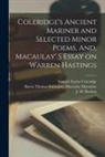 Samuel Taylor Coleridge, J. M. (John Milne) Buchan, Thomas Babington Macaulay Macaulay - Coleridge's Ancient Mariner and Selected Minor Poems. And, Macaulay' S Essay on Warren Hastings [microform]