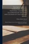 William Holden Hutton - The Influence of Christianity Upon National Character Illustrated by the Lives and Legends of the English Saints: Being the Bampton Lectures Preached