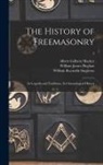 William James Hughan, Albert Gallatin Mackey, William Reynolds Singleton - The History of Freemasonry: Its Legends and Traditions, Its Chronological History; 5