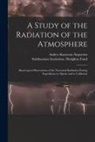 Anders Knutsson Ångström, Smithsonian Institution Hodgkins Fund - A Study of the Radiation of the Atmosphere: Based Upon Observations of the Nocturnal Radiation During Expeditions to Algeria and to California
