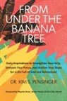 Kim Pensinger - From Under the Banana Tree