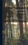 Anonymous - The Sanitary News: Healthy Homes and Healthy Living: a Weekly Journal of Sanitary Science; 7, (1885-1886)