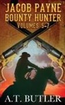 A. T. Butler - Jacob Payne, Bounty Hunter, Volumes 5 - 7