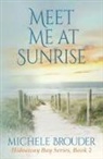 Brouder, Michele Brouder, Jessica Peirce - Meet Me At Sunrise (Hideaway Bay Book 2)