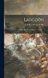 Gotthold Ephraim Lessing - Laocoön; Nathan the Wise & Minna Von Barnhelm