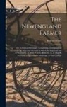 Samuel Deane - The Newengland Farmer: or, Georgical Dictionary; Containing a Compendious Account of the Ways and Methods in Which the Important Art of Husba