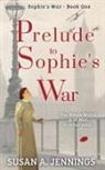 Susan A Jennings, Susan a Jennings, Meghan Negrijn, Meghan Negrijn - Prelude to Sophie's War