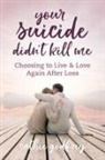 Cathie Godfrey, Laura L. Bush, Wendy Ledger - Your Suicide Didn't Kill Me