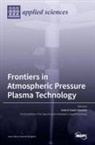 Andrei Vasile Nastuta - Frontiers in Atmospheric Pressure Plasma Technology