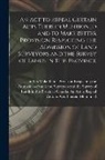 Canada an Act to Repeal Certain Acts - An Act to Repeal Certain Acts Therein Mentioned and to Make Better Provision Respecting the Admission of Land Surveyors and the Survey of Lands in Thi