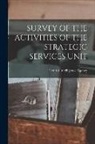 Central Intelligence Agency - Survey of the Activities of the Strategic Services Unit