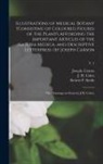 Joseph Carson, J. H. Colen, Robert P Smith - Illustrations of Medical Botany ?consisting of Coloured Figures of the Plants Affording the Important Articles of the Materia Medica, and Descriptive