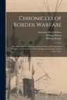 William Powers, Alexander Scott Withers, William D. Hacker - Chronicles of Border Warfare; or, a History of the Settlement by the Whites, of Northwestern Virginia, and of the Indian Wars and Massacres, in That S