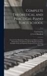 Carl Czerny, J. A. Trl Hamilton - Complete Theoretical and Practical Piano Forte School: From the First Rudiments of Playing to the Highest and Most Refined State of Cultivation With t
