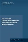 Board on Science Technology and Economic Policy, Committee On National Statistics, Division Of Behavioral And Social Scienc, Division of Behavioral and Social Sciences and Education, Innovation Policy Forum, National Academies Of Sciences Engineeri... - Innovation, Global Value Chains, and Globalization Measurement