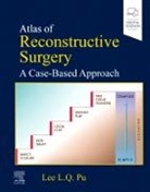 Lee L.Q. Pu, Lee L Q Pu, Lee L. Q. Pu, Lee L.Q Pu, Lee L.Q. Pu - Atlas of Reconstructive Surgery: A Case-Based Approach