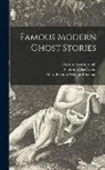 Algernon Blackwood, Mary Eleanor Wilkins Freeman, Dorothy Scarborough - Famous Modern Ghost Stories