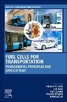 Frano Barbir, Frano (Faculty of Electrical Engineering Barbir, Barbir Frano, Prodip K Das, Prodip K. Das, Prodip K. (Associate Professor in Hydrogen Energy Systems at The University of Edinburgh Das... - Fuel Cells for Transportation