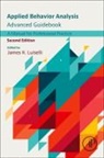 James K. (Director of Clinical Developme Luiselli, James K. Luiselli, James K. (Director of Clinical Development and Research Luiselli, Luiselli James K. - Applied Behavior Analysis Advanced Guidebook