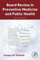 Gregory M. Schwaid, Gregory Schwaid, Gregory M. Schwaid, Gregory M. (Urgent Care Physician Schwaid - Board Review in Preventive Medicine and Public Health