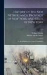 William Dunlap, Adriaen Van Der Donck - History of the New Netherlands, Province of New York, and State of New York: to the Adoption of the Federal Constitution; v.2