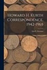 Eric P Newman - Howard H. Kurth Correspondence, 1942-1965