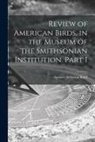 Spencer Fullerton Baird - Review of American Birds, in the Museum of the Smithsonian Institution. Part I