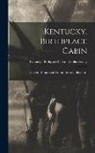 Lincoln Financial Foundation Collection - Kentucky. Birthplace Cabin; Kentucky - Birthplace Cabin - Hardin County