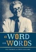 Arna Bontemps, Pat Conroy, John Egerton, Jesse Hill Ford, David Halberstam, … - Word on Words The Best of John Seigenthaler''s Interviews