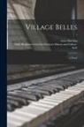 Anne Manning, Sallie Bingham Center for Women's His - Village Belles: a Novel; 1