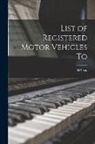 Anonymous - List of Registered Motor Vehicles To; 1907: Jan