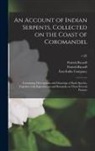 Patrick Russell, East India Company, Patrick Continua Russell - An Account of Indian Serpents, Collected on the Coast of Coromandel: Containing Descriptions and Drawings of Each Species, Together With Experiments a