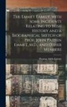 Thomas Addis Emmet - The Emmet Family, With Some Incidents Relating to Irish History and a Biographical Sketch of Prof. John Patten Emmet, M.D., and Other Members