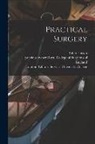 Robert Liston, Royal College Of Surgeons Of England, London Library S. University College - Practical Surgery [electronic Resource]