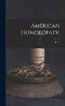 Anonymous - American Homoeopath; 9, (1883)