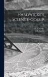 M. C. (Mordecai Cubitt) B. Cooke, J. E. (John Ellor) Taylor - Hardwicke's Science-gossip: an Illustrated Medium of Interchange and Gossip for Students and Lovers of Nature; 9