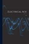 Anonymous - Electrical Age [microform]; v.48