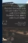 Henry Youle Hind, Samuel Leonard Tilley, Charles Tupper - The Canadian Pacific Railway and Sir Leonard Tilley's and Sir Charles Tupper's "Fire-brick and Clay Series" [microform]