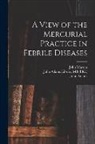 John Warren, John Adams, John Adams Library (Boston Public Lib - A View of the Mercurial Practice in Febrile Diseases
