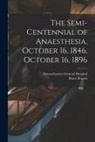 Massachusetts General Hospital, Bruce Rogers - The Semi-centennial of Anaesthesia, October 16, 1846, October 16, 1896