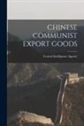 Central Intelligence Agency - Chinese Communist Export Goods