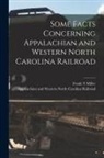 Frank T. Miller, Appalachian and Western North Carolin - Some Facts Concerning Appalachian and Western North Carolina Railroad