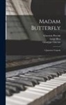 Giacomo Puccini, Giuseppe Madama Giacosa, Luigi Madama Butt Illica - Madam Butterfly: a Japanese Tragedy