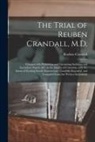 Reuben ?- Crandall - The Trial of Reuben Crandall, M.D.: Charged With Publishing and Circulating Seditious and Incendiary Papers, &c. in the District of Columbia, With the