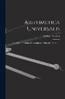 Isaac Newton - Arithmetica Universalis: Sive De Compositione Et Resolutione Arithmetica Volume 1