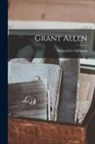 Richard Le Gallienne - Grant Allen [microform]