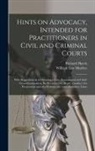 Richard Harris, William Law Murfree - Hints on Advocacy, Intended for Practitioners in Civil and Criminal Courts: With Suggestions as to Opening a Case, Examination-in-chief, Cross-examina