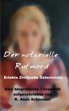 K Alois Schneider, K. Alois Schneider - Der notarielle Rufmord
