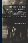 Central Intelligence Agency - Opinions of the Office of General Counsel Central Intelligence Agency - Volume II